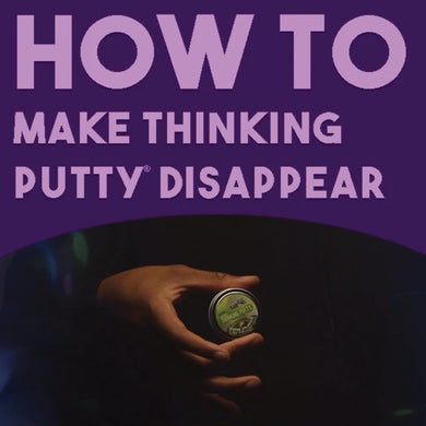 How to make Thinking Putty disappear